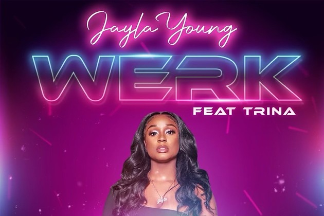 Jayla Young makes an ambitious arrival on her single "Werk," featuring Trina. - PHOTO BY ERNEST PIERRE